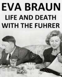 Ева Браун: Жизнь и смерть с фюрером
